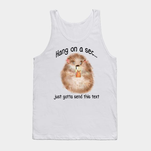 Just Gotta Send This Text, Hamster with a Smart Phone Tank Top by Luxinda